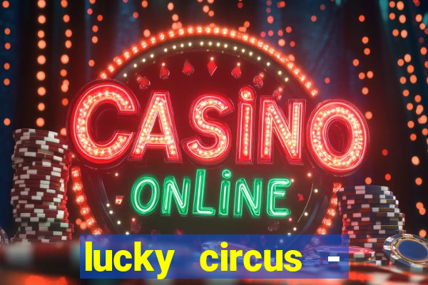 lucky circus - casino slots