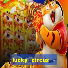 lucky circus - casino slots