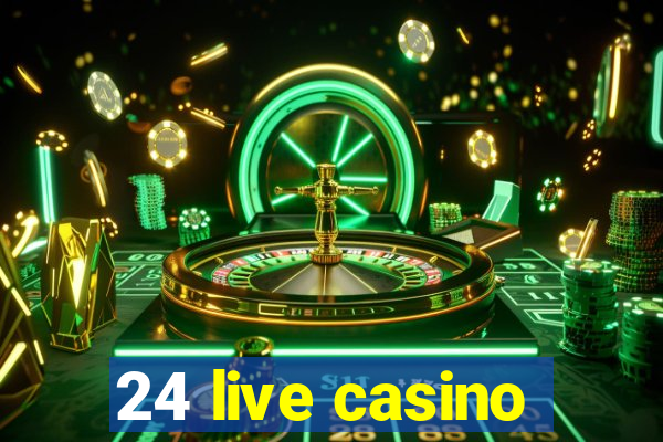 24 live casino