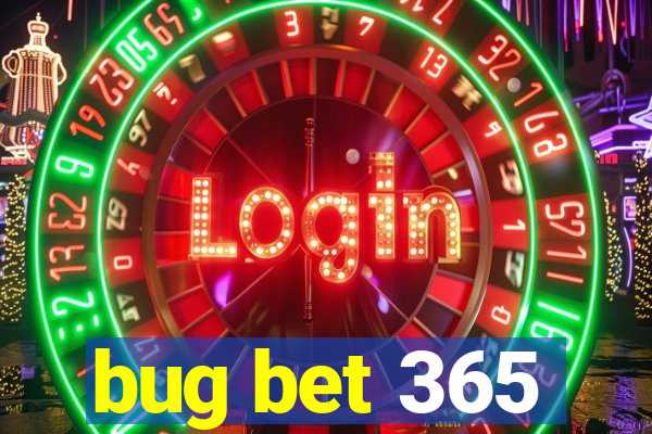 bug bet 365