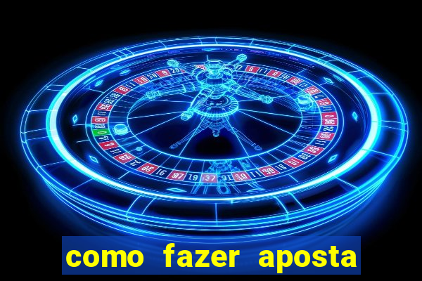 como fazer aposta na betano