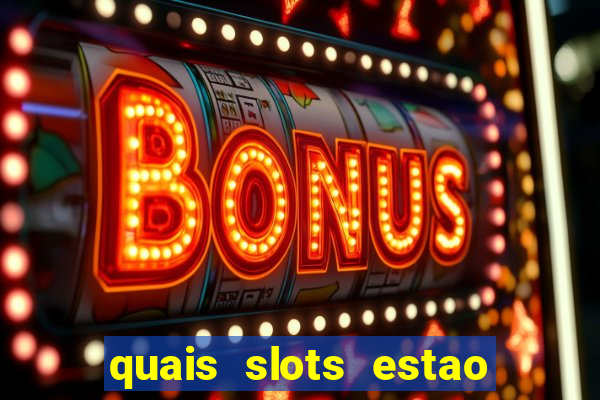 quais slots estao pagando agora