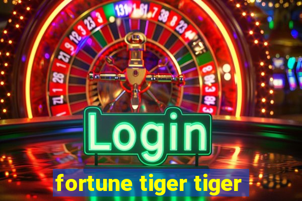 fortune tiger tiger