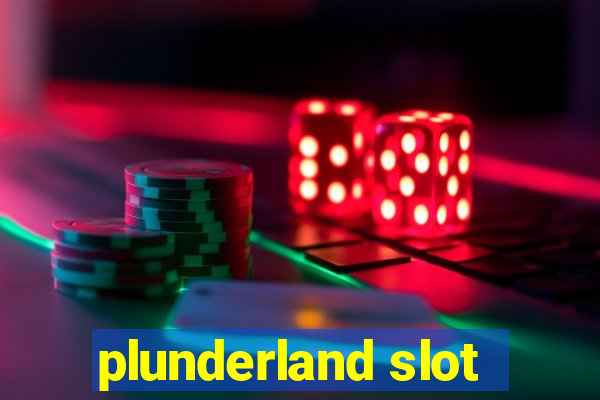 plunderland slot