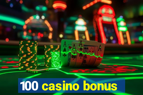 100 casino bonus