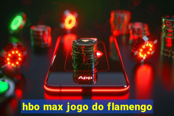 hbo max jogo do flamengo