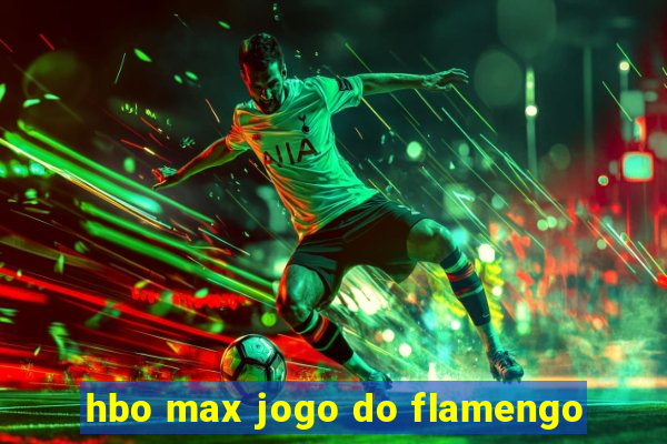 hbo max jogo do flamengo