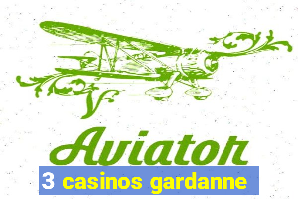 3 casinos gardanne