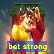 bet strong