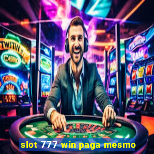 slot 777 win paga mesmo