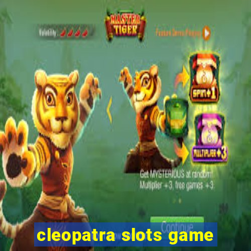 cleopatra slots game