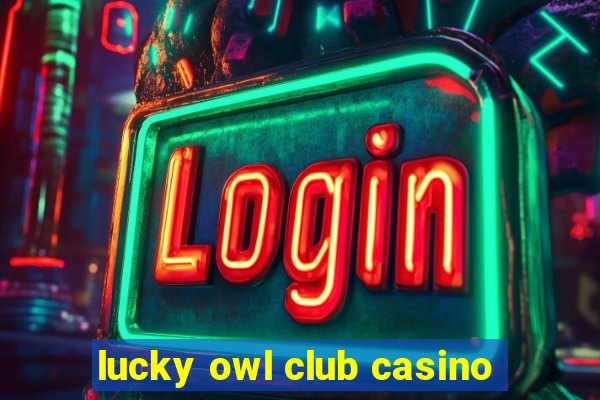 lucky owl club casino