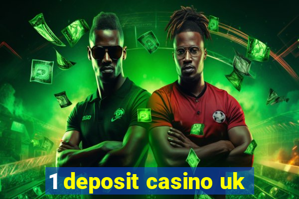 1 deposit casino uk