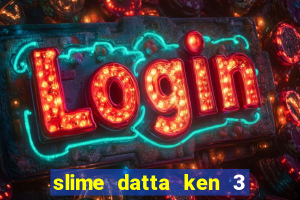 slime datta ken 3 temporada dublado