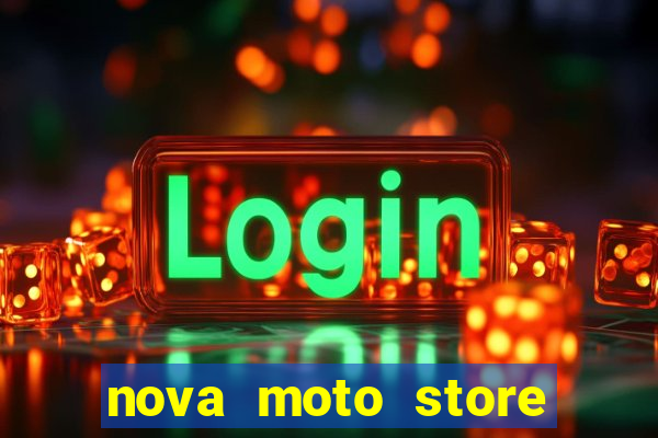 nova moto store são paulo - sp