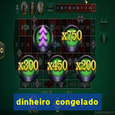 dinheiro congelado na plataforma de jogos