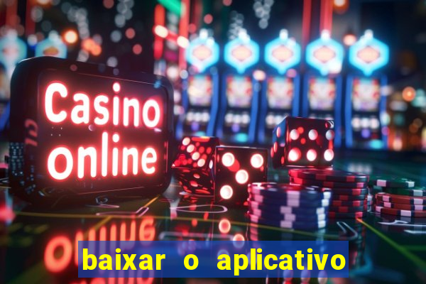 baixar o aplicativo do esporte bet