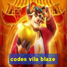 codes vila blaze