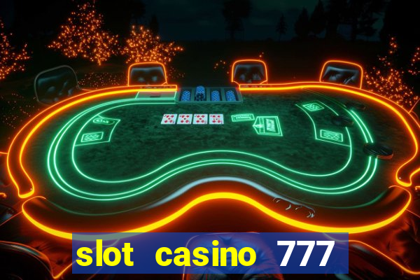 slot casino 777 paga mesmo