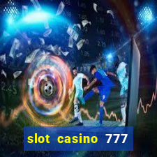 slot casino 777 paga mesmo