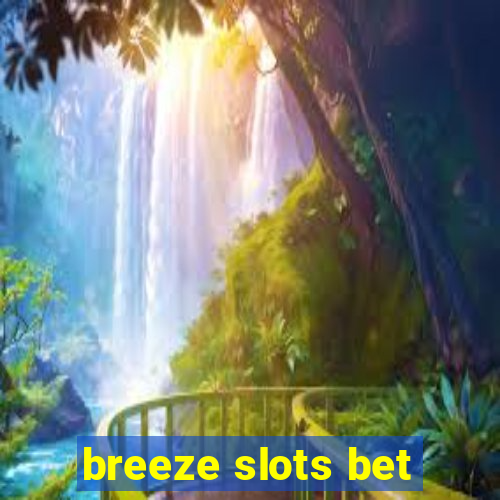 breeze slots bet