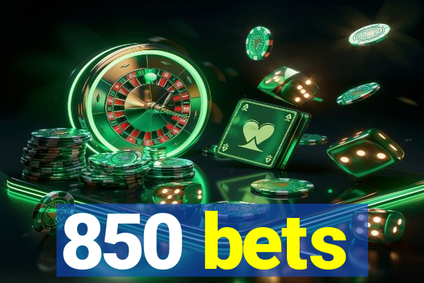 850 bets