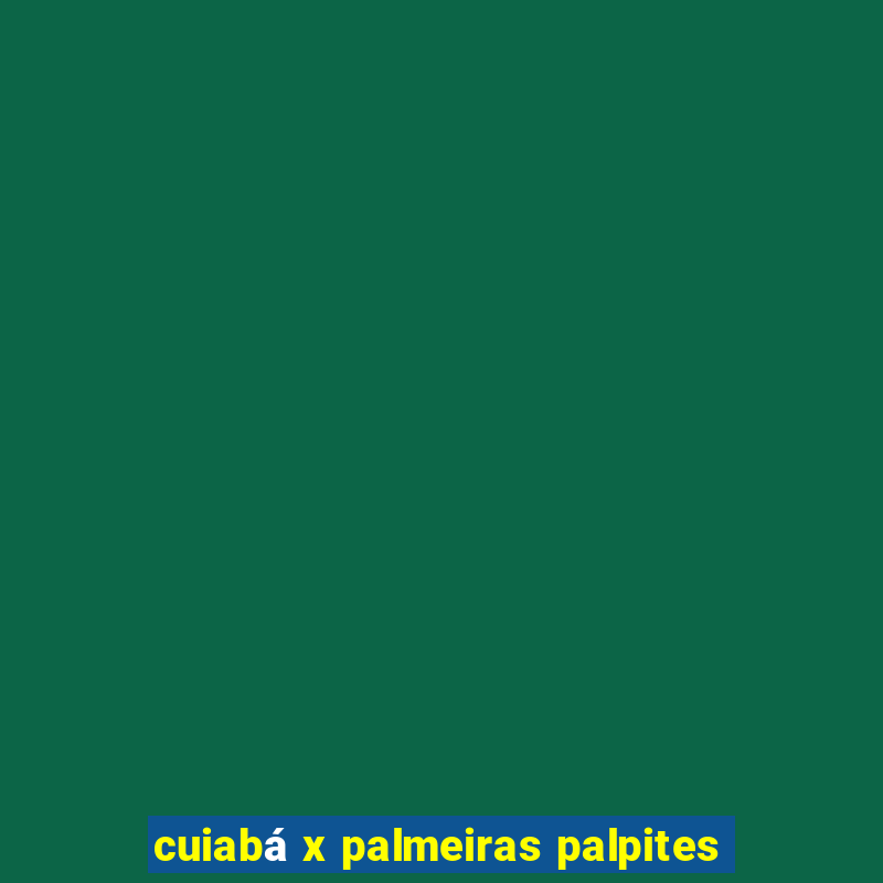 cuiabá x palmeiras palpites