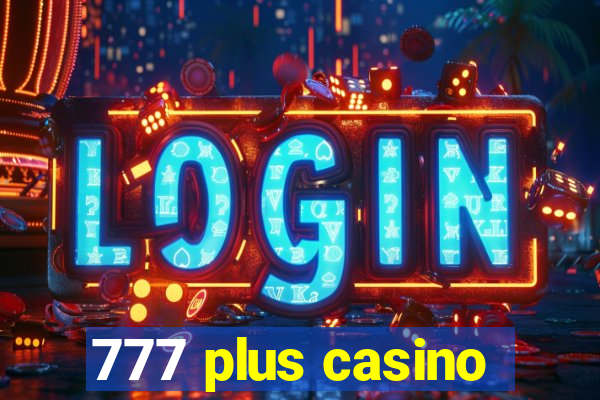 777 plus casino