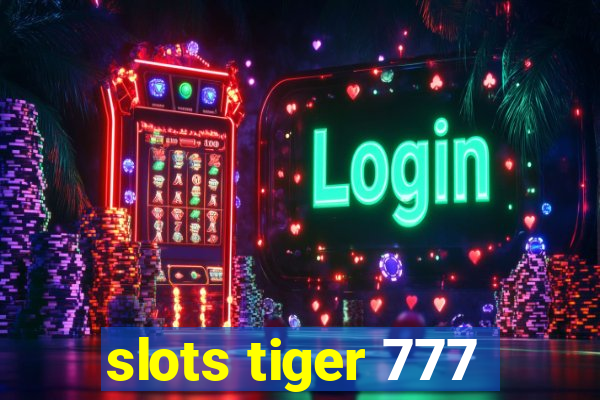 slots tiger 777