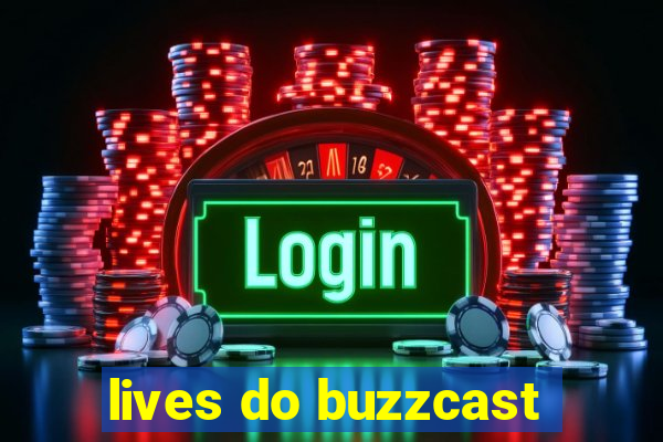 lives do buzzcast