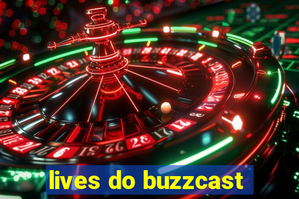 lives do buzzcast