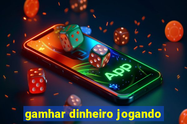 gamhar dinheiro jogando