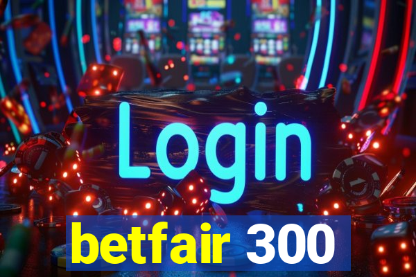 betfair 300