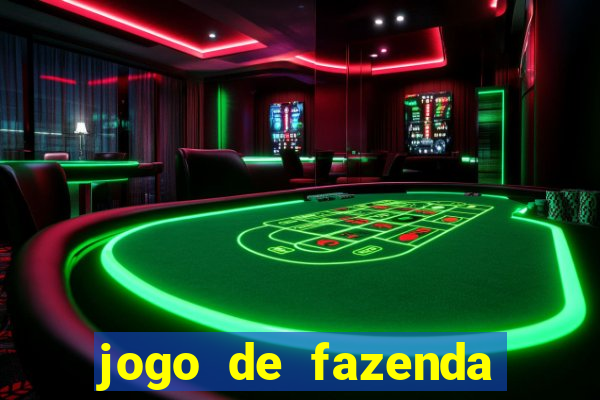 jogo de fazenda que ganha dinheiro de verdade