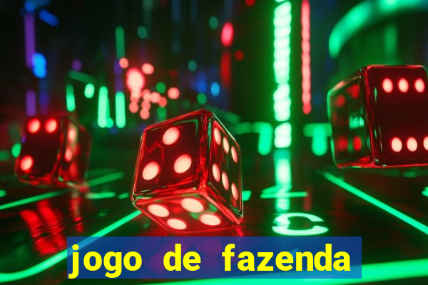 jogo de fazenda que ganha dinheiro de verdade