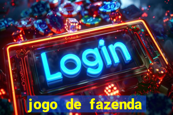 jogo de fazenda que ganha dinheiro de verdade