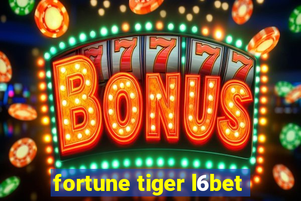 fortune tiger l6bet