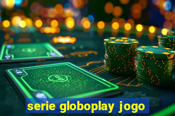 serie globoplay jogo