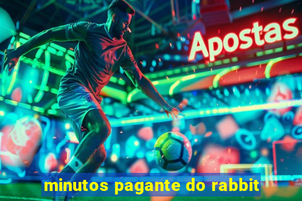 minutos pagante do rabbit