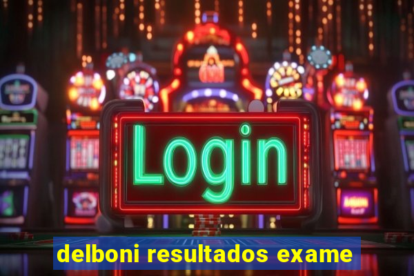 delboni resultados exame