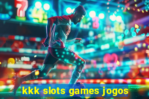 kkk slots games jogos