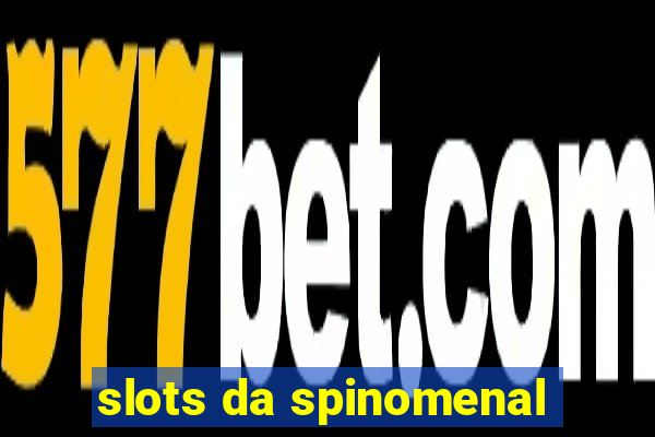 slots da spinomenal