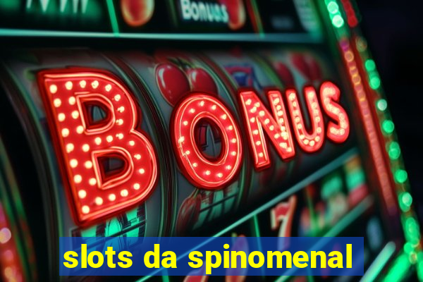 slots da spinomenal