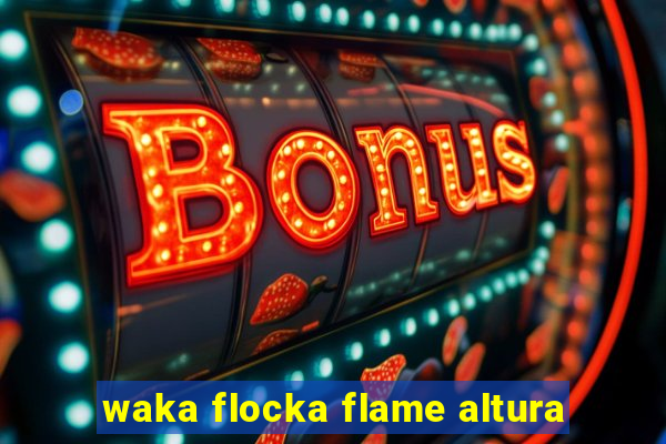 waka flocka flame altura