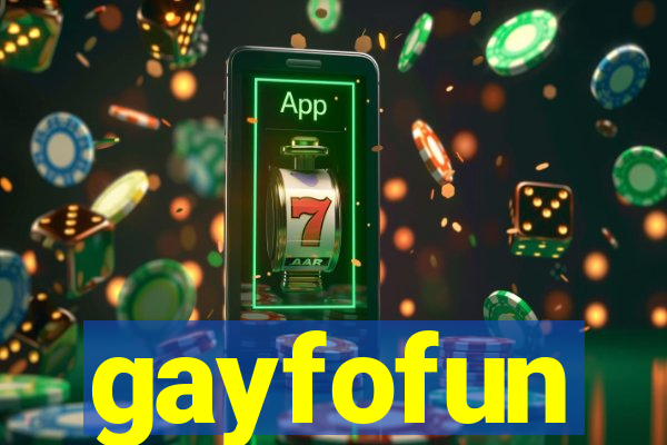 gayfofun