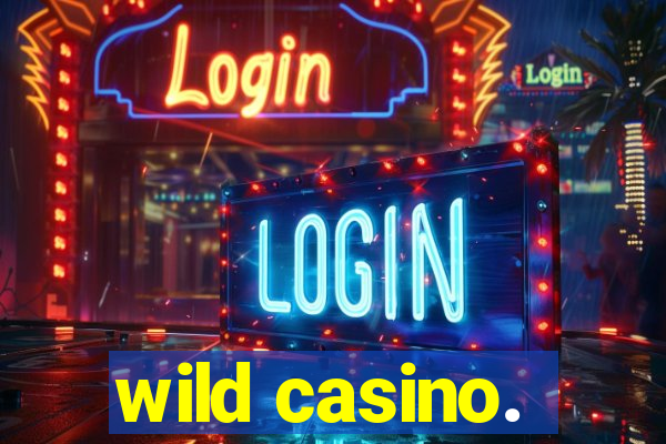 wild casino.