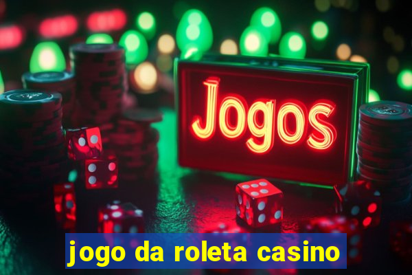 jogo da roleta casino