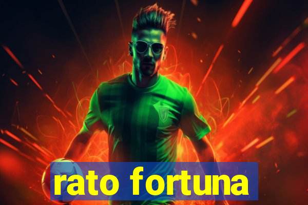 rato fortuna