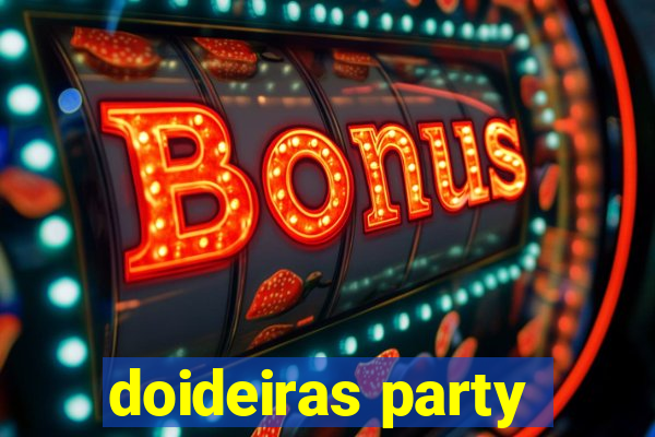 doideiras party