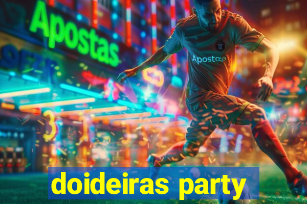 doideiras party